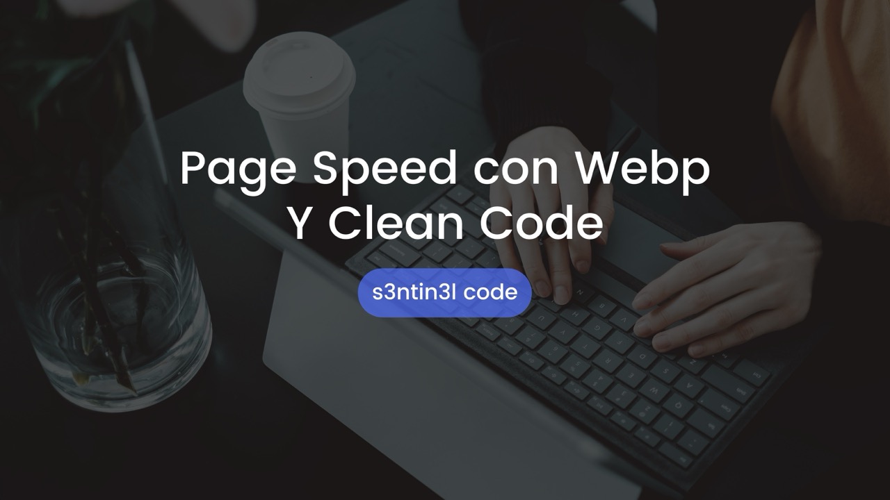 Optimiza la Velocidad de tu Web: Tutorial con WebP y PageSpeed